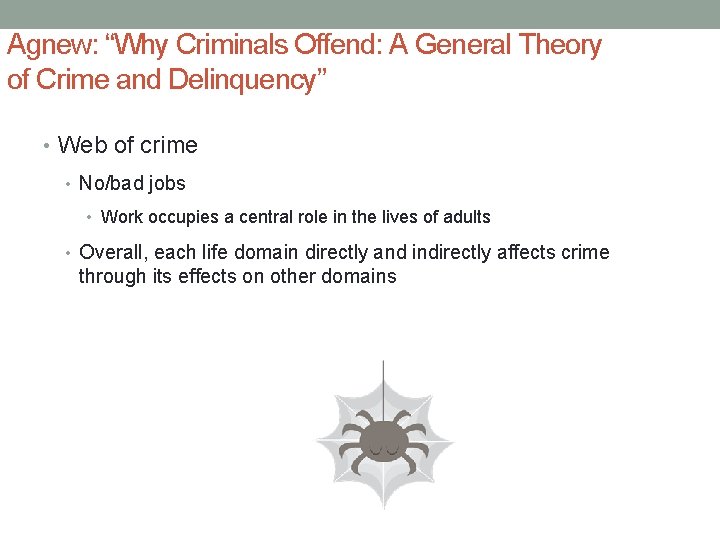 Agnew: “Why Criminals Offend: A General Theory of Crime and Delinquency” • Web of