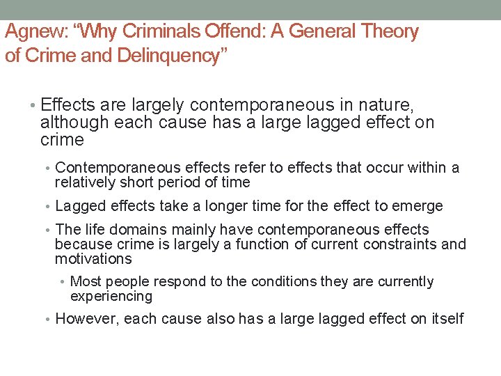 Agnew: “Why Criminals Offend: A General Theory of Crime and Delinquency” • Effects are