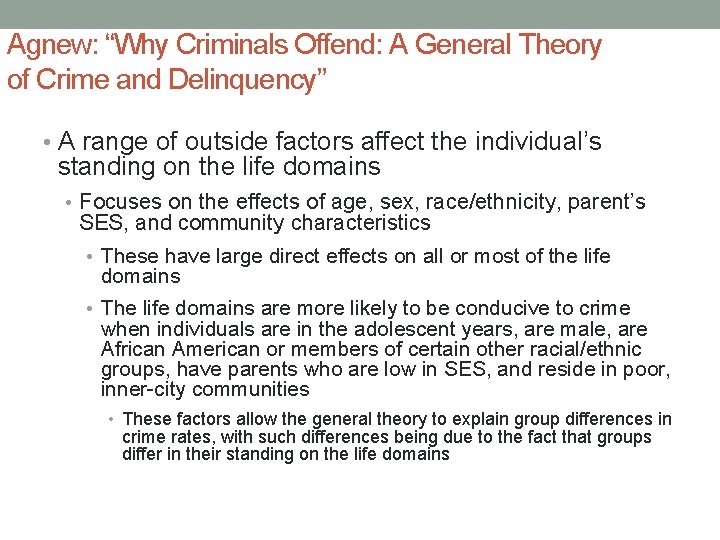 Agnew: “Why Criminals Offend: A General Theory of Crime and Delinquency” • A range