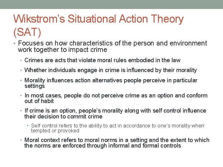 Wikstrom’s Situational Action Theory (SAT) • Focuses on how characteristics of the person and