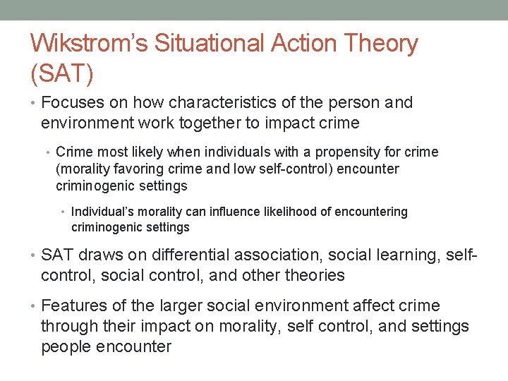 Wikstrom’s Situational Action Theory (SAT) • Focuses on how characteristics of the person and