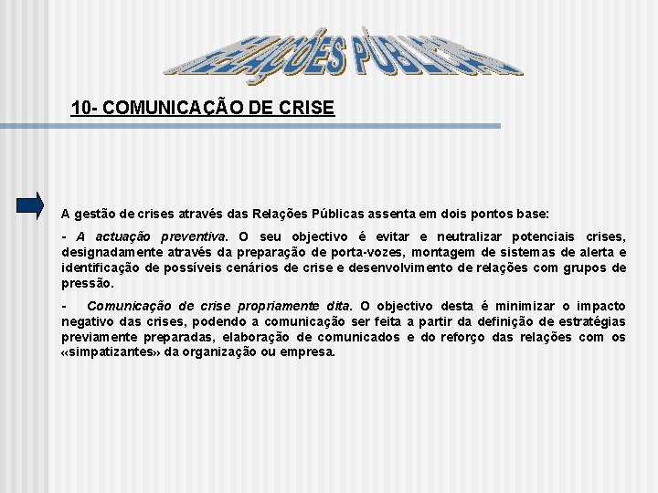 10 COMUNICAÇÃO DE CRISE A gestão de crises através das Relações Públicas assenta em