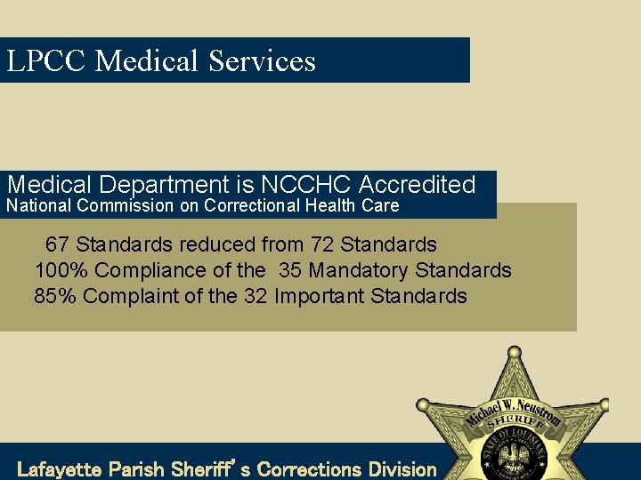 LPCC Medical Services Medical Department is NCCHC Accredited National Commission on Correctional Health Care