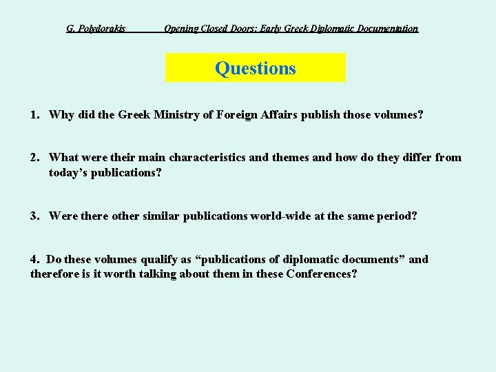 G. Polydorakis Opening Closed Doors: Early Greek Diplomatic Documentation Questions 1. Why did the G. Polydorakis Opening Closed Doors: Early Greek Diplomatic Documentation Questions 1. Why did the