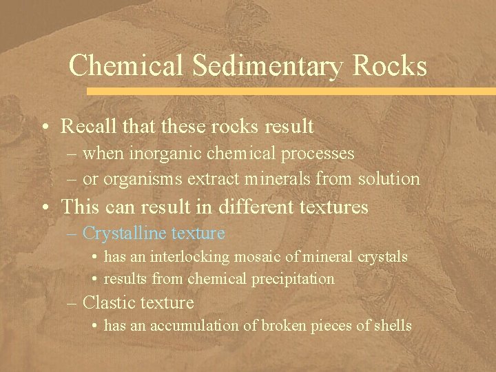 Chemical Sedimentary Rocks • Recall that these rocks result – when inorganic chemical processes