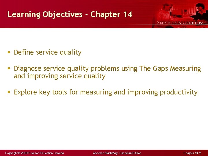 Learning Objectives - Chapter 14 § Define service quality § Diagnose service quality problems