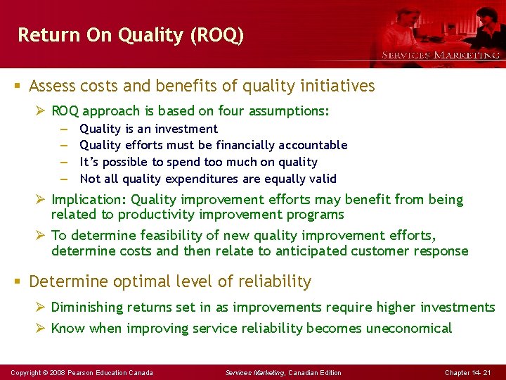 Return On Quality (ROQ) § Assess costs and benefits of quality initiatives Ø ROQ