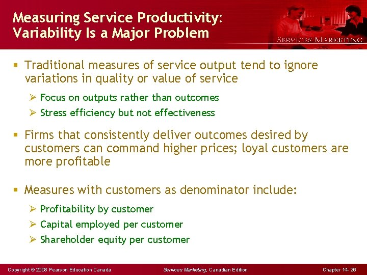 Measuring Service Productivity: Variability Is a Major Problem § Traditional measures of service output