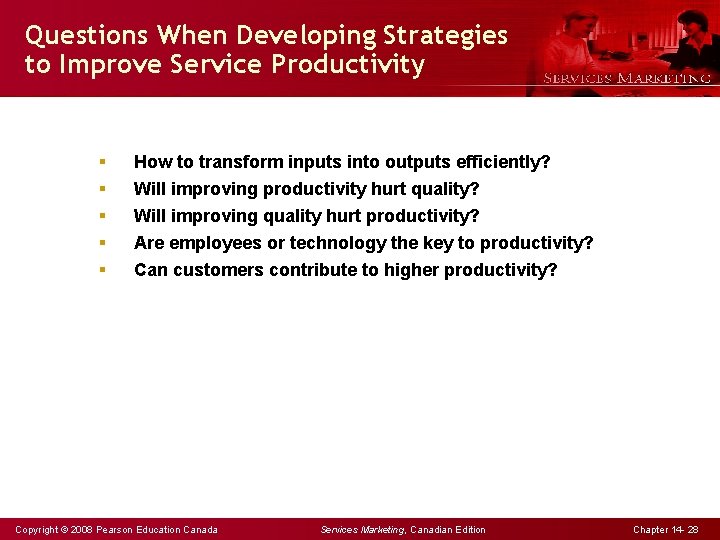 Questions When Developing Strategies to Improve Service Productivity § § § How to transform