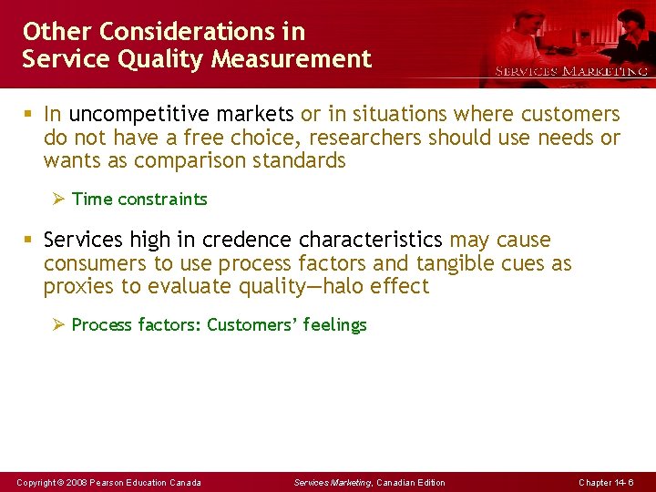 Other Considerations in Service Quality Measurement § In uncompetitive markets or in situations where