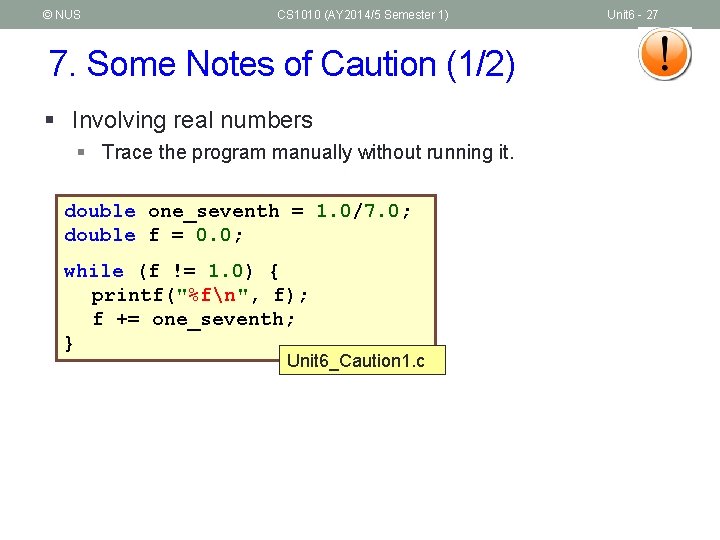 © NUS CS 1010 (AY 2014/5 Semester 1) 7. Some Notes of Caution (1/2)