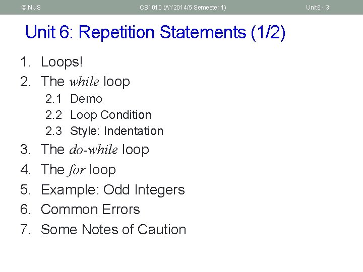 © NUS CS 1010 (AY 2014/5 Semester 1) Unit 6: Repetition Statements (1/2) 1.