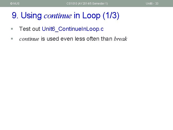 © NUS CS 1010 (AY 2014/5 Semester 1) 9. Using continue in Loop (1/3)