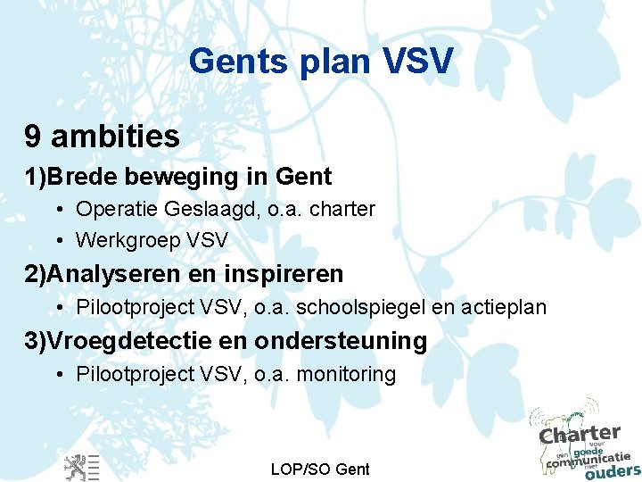 Gents plan VSV 9 ambities 1)Brede beweging in Gent • Operatie Geslaagd, o. a.