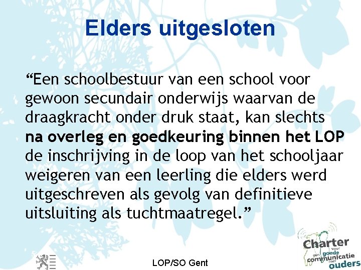 Elders uitgesloten “Een schoolbestuur van een school voor gewoon secundair onderwijs waarvan de draagkracht