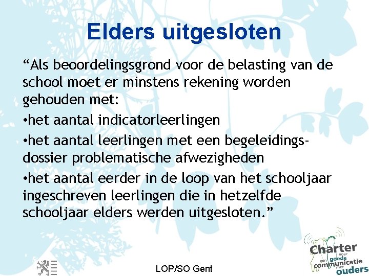 Elders uitgesloten “Als beoordelingsgrond voor de belasting van de school moet er minstens rekening