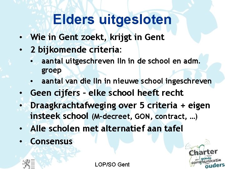 Elders uitgesloten • Wie in Gent zoekt, krijgt in Gent • 2 bijkomende criteria: