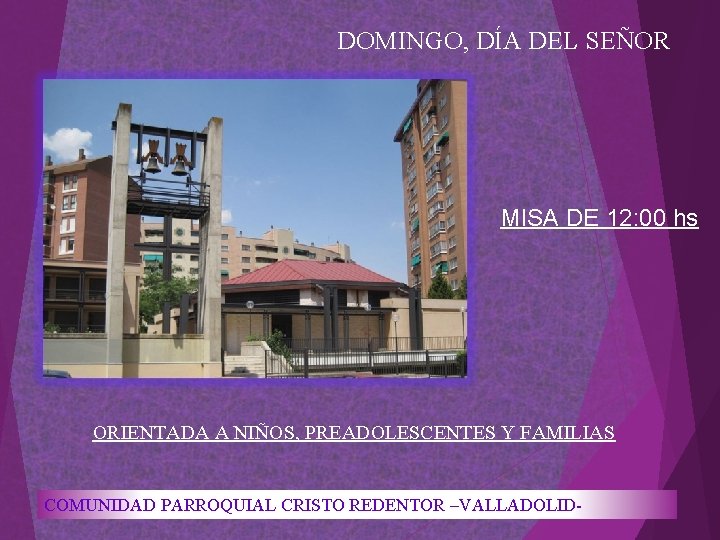 DOMINGO, DÍA DEL SEÑOR MISA DE 12: 00 hs ORIENTADA A NIÑOS, PREADOLESCENTES Y DOMINGO, DÍA DEL SEÑOR MISA DE 12: 00 hs ORIENTADA A NIÑOS, PREADOLESCENTES Y