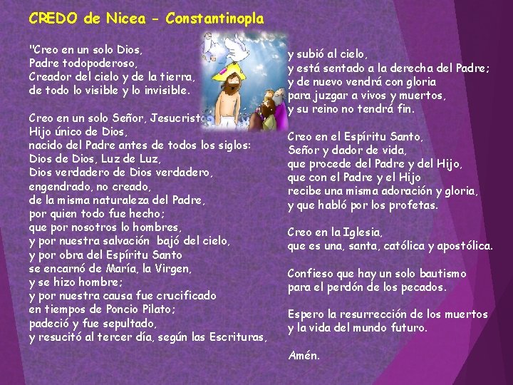 CREDO de Nicea - Constantinopla "Creo en un solo Dios, Padre todopoderoso, Creador del CREDO de Nicea - Constantinopla "Creo en un solo Dios, Padre todopoderoso, Creador del