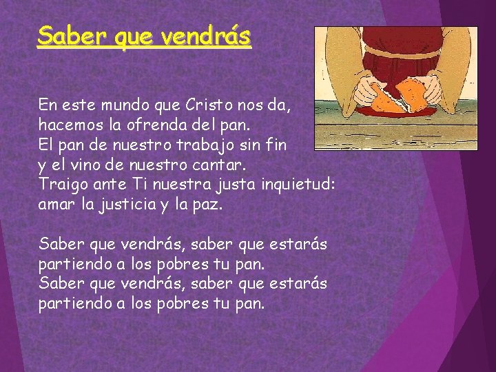 Saber que vendrás En este mundo que Cristo nos da, hacemos la ofrenda del Saber que vendrás En este mundo que Cristo nos da, hacemos la ofrenda del