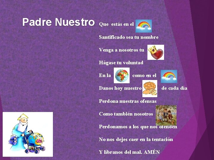 Padre Nuestro Que estás en el Santificado sea tu nombre Venga a nosotros tu Padre Nuestro Que estás en el Santificado sea tu nombre Venga a nosotros tu