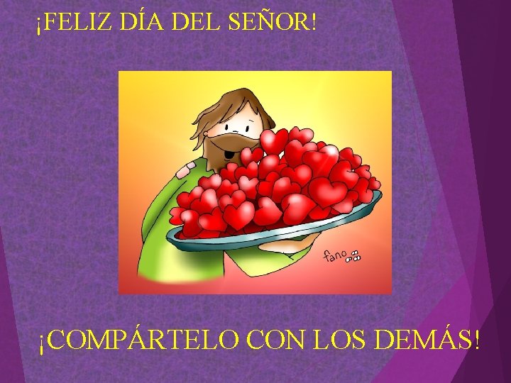 ¡FELIZ DÍA DEL SEÑOR! ¡COMPÁRTELO CON LOS DEMÁS! ¡FELIZ DÍA DEL SEÑOR! ¡COMPÁRTELO CON LOS DEMÁS!