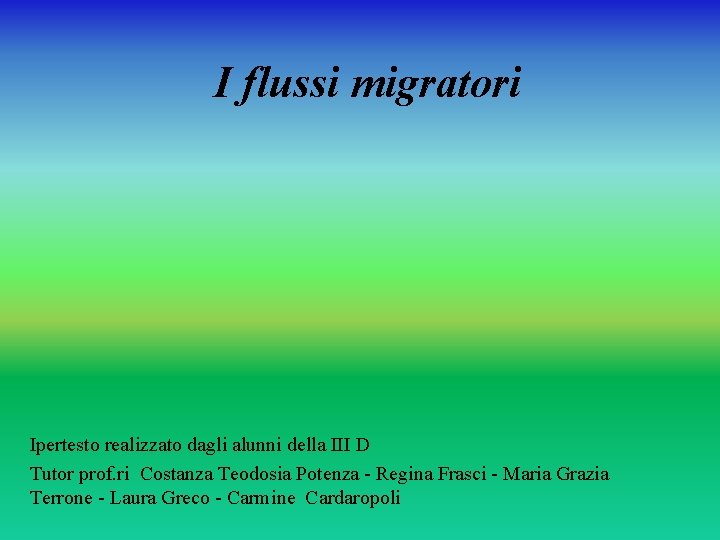 I flussi migratori Ipertesto realizzato dagli alunni della III D Tutor prof. ri Costanza