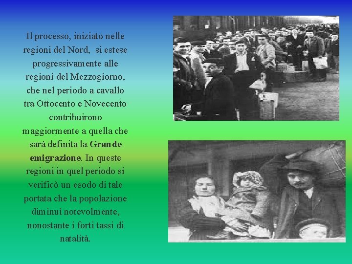 Il processo, iniziato nelle regioni del Nord, si estese progressivamente alle regioni del Mezzogiorno,