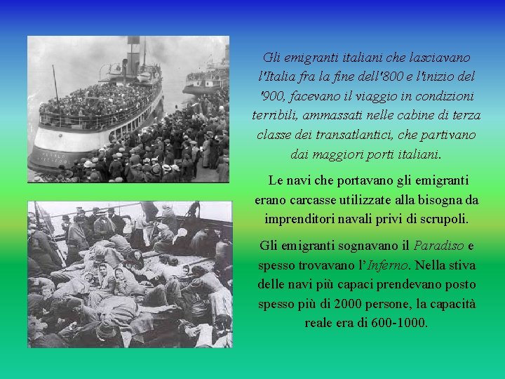 Gli emigranti italiani che lasciavano l'Italia fra la fine dell'800 e l'inizio del '900,