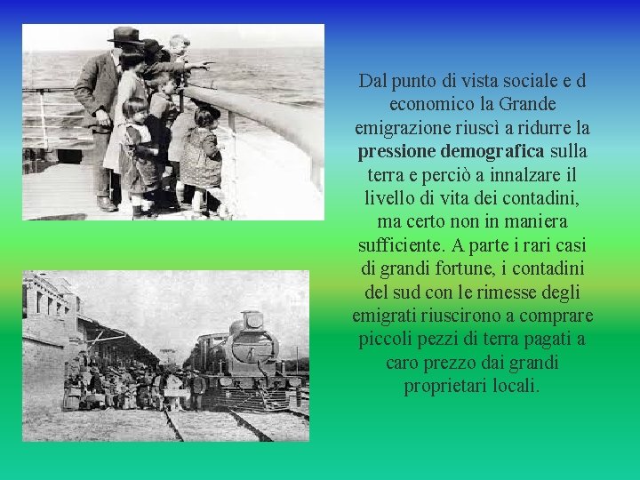 Dal punto di vista sociale e d economico la Grande emigrazione riuscì a ridurre