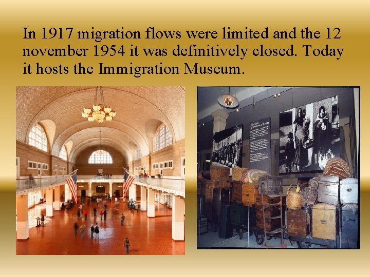 In 1917 migration flows were limited and the 12 november 1954 it was definitively