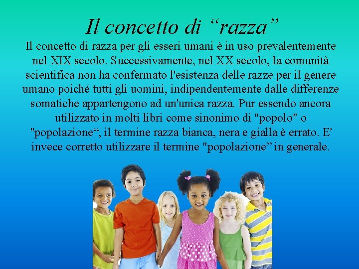 Il concetto di “razza” Il concetto di razza per gli esseri umani è in