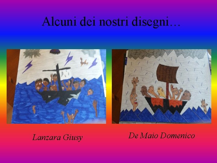 Alcuni dei nostri disegni… Lanzara Giusy De Maio Domenico 