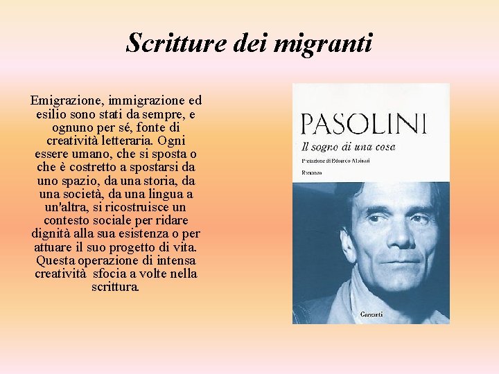 Scritture dei migranti Emigrazione, immigrazione ed esilio sono stati da sempre, e ognuno per