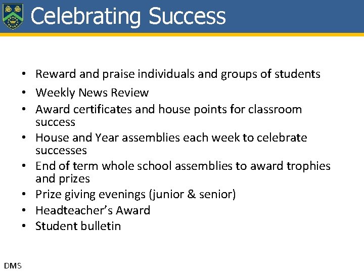 Celebrating Success • Reward and praise individuals and groups of students • Weekly News