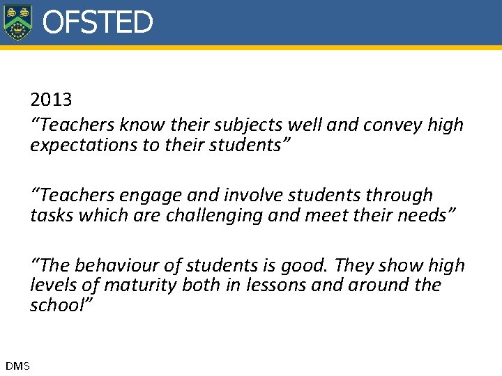 OFSTED 2013 “Teachers know their subjects well and convey high expectations to their students”