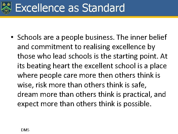 Excellence as Standard • Schools are a people business. The inner belief and commitment