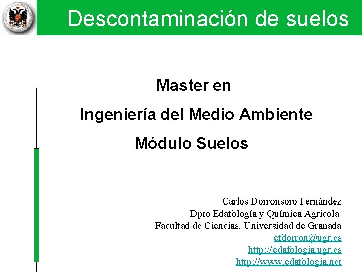 Descontaminación de suelos Técnicas físicas y químicas I. SVE Descontaminación de suelos Master en Descontaminación de suelos Técnicas físicas y químicas I. SVE Descontaminación de suelos Master en