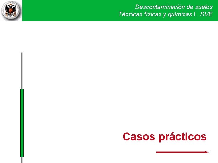 Descontaminación de suelos Técnicas físicas y químicas I. SVE Casos prácticos Descontaminación de suelos Técnicas físicas y químicas I. SVE Casos prácticos