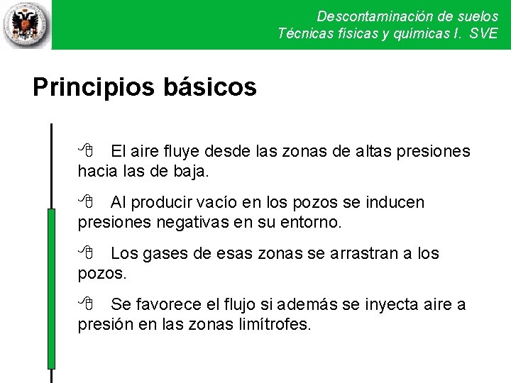 Descontaminación de suelos Técnicas físicas y químicas I. SVE Principios básicos 8 El aire Descontaminación de suelos Técnicas físicas y químicas I. SVE Principios básicos 8 El aire