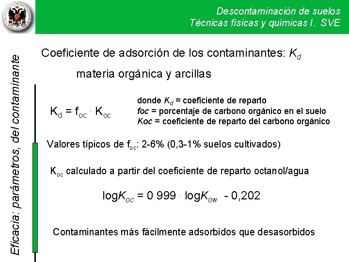 Eficacia: parámetros, del contaminante Descontaminación de suelos Técnicas físicas y químicas I. SVE Coeficiente Eficacia: parámetros, del contaminante Descontaminación de suelos Técnicas físicas y químicas I. SVE Coeficiente