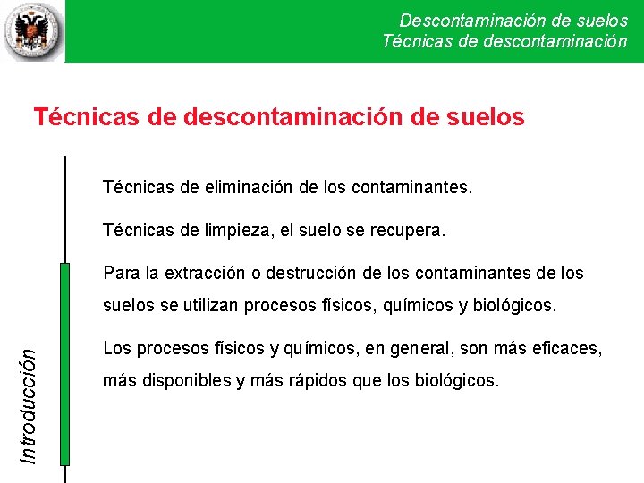 Descontaminación de suelos Técnicas de ydescontaminación Técnicas físicas químicas I. SVE Técnicas de descontaminación Descontaminación de suelos Técnicas de ydescontaminación Técnicas físicas químicas I. SVE Técnicas de descontaminación