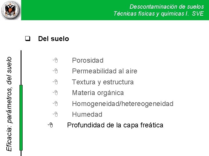 Descontaminación de suelos Técnicas físicas y químicas I. SVE Eficacia: parámetros, del suelo Del Descontaminación de suelos Técnicas físicas y químicas I. SVE Eficacia: parámetros, del suelo Del