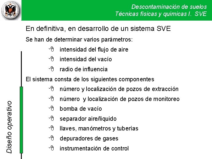 Descontaminación de suelos Técnicas físicas y químicas I. SVE En definitiva, en desarrollo de Descontaminación de suelos Técnicas físicas y químicas I. SVE En definitiva, en desarrollo de