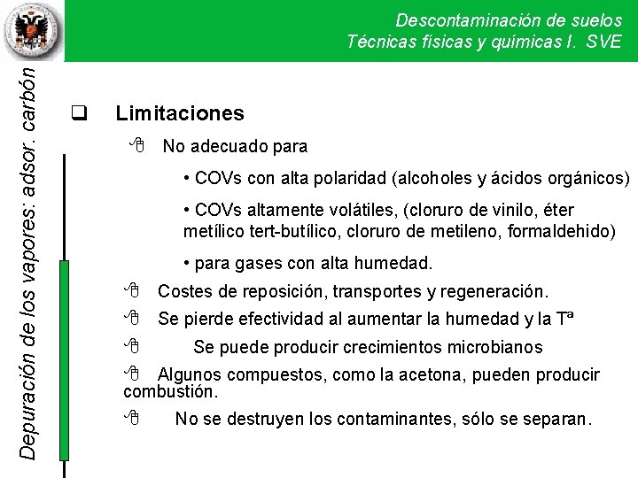 Depuración de los vapores: adsor. carbón Descontaminación de suelos Técnicas físicas y químicas I. Depuración de los vapores: adsor. carbón Descontaminación de suelos Técnicas físicas y químicas I.
