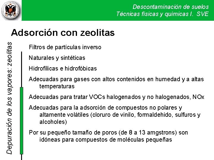 Descontaminación de suelos Técnicas físicas y químicas I. SVE Depuración de los vapores: zeolitas Descontaminación de suelos Técnicas físicas y químicas I. SVE Depuración de los vapores: zeolitas