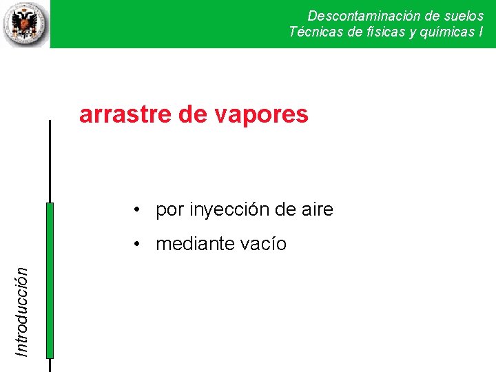 Descontaminación de suelos Técnicas de físicas y químicas Técnicas físicas y químicas I. SVEI Descontaminación de suelos Técnicas de físicas y químicas Técnicas físicas y químicas I. SVEI