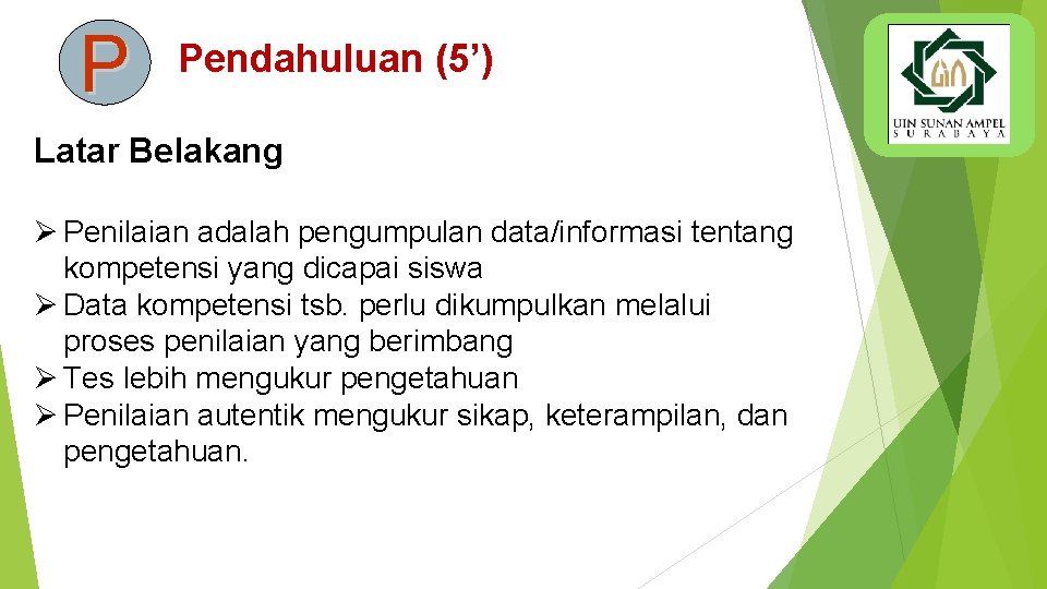 P Pendahuluan (5’) Latar Belakang Ø Penilaian adalah pengumpulan data/informasi tentang kompetensi yang dicapai