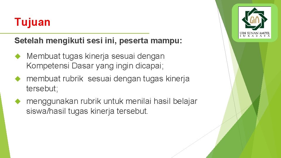 Tujuan Setelah mengikuti sesi ini, peserta mampu: Membuat tugas kinerja sesuai dengan Kompetensi Dasar