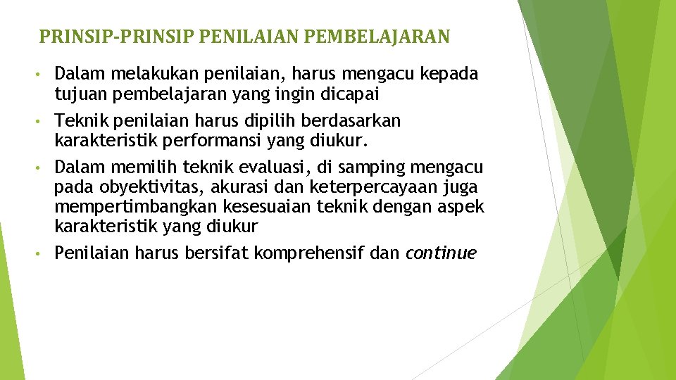 PRINSIP-PRINSIP PENILAIAN PEMBELAJARAN Dalam melakukan penilaian, harus mengacu kepada tujuan pembelajaran yang ingin dicapai